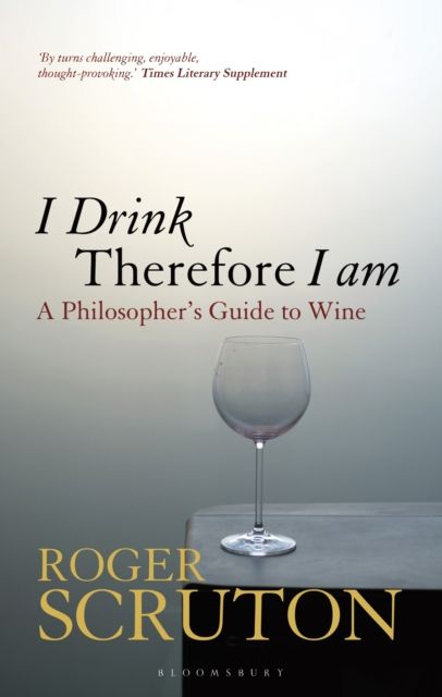 I drink therefore I am : a philosopher's guide to wine