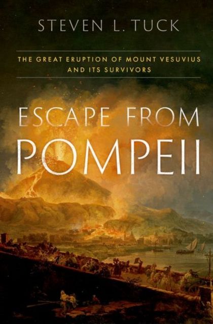 Escape from Pompeii : The Great Eruption of Mount Vesuvius and Its Survivors