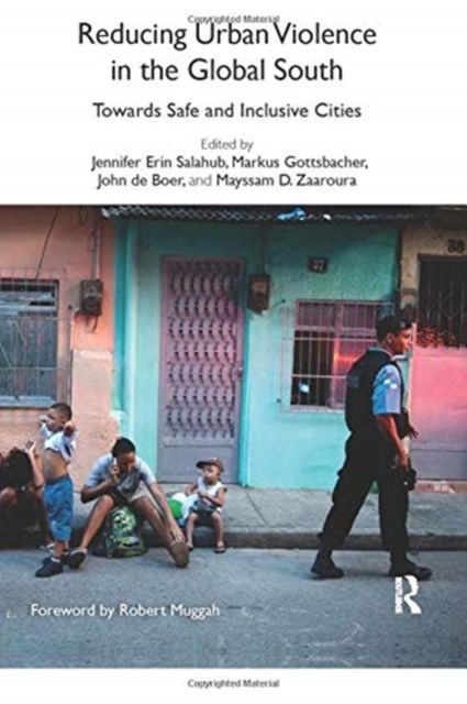 Reducing Urban Violence in the Global South : Towards Safe and Inclusive Cities