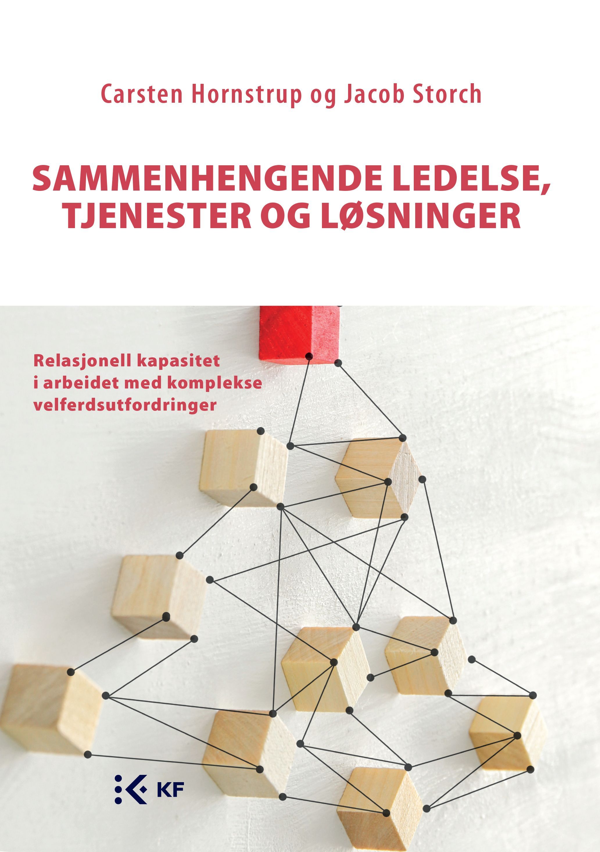 Sammenhengende ledelse, tjenester og løsninger : relasjonell kapasitet i arbeidet med komplekse velferdsutfordringer