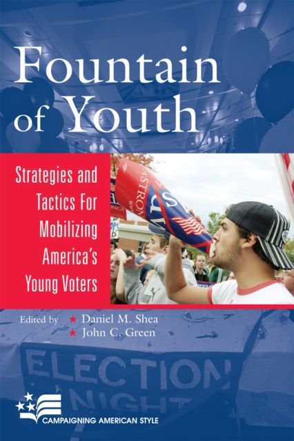 Fountain of Youth : Strategies and Tactics for Mobilizing America's Young Voters