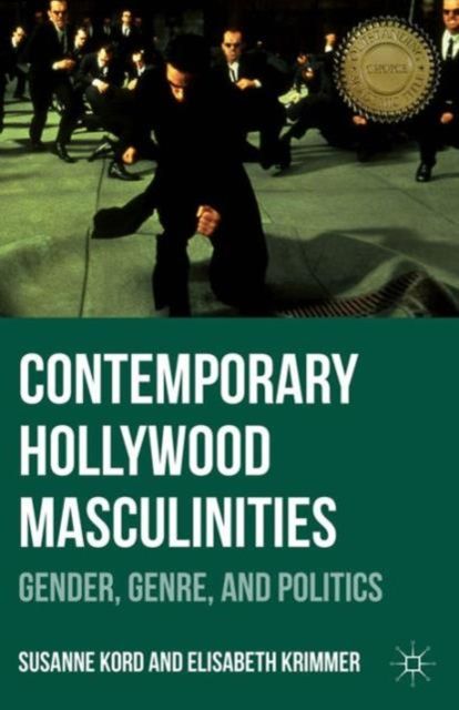Contemporary Hollywood Masculinities : Gender, Genre, and Politics