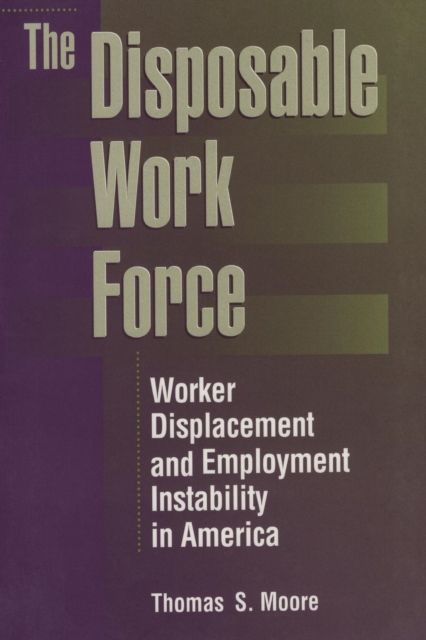Forsidebilde av The Disposable Work Force : Worker Displacement and Employment Instability in America