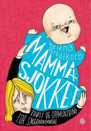 Mammasjokket : trøst og oppmuntring for småbarnsmødre