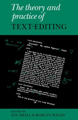 The Theory and Practice of Text-Editing : Essays in Honour of James T. Boulton