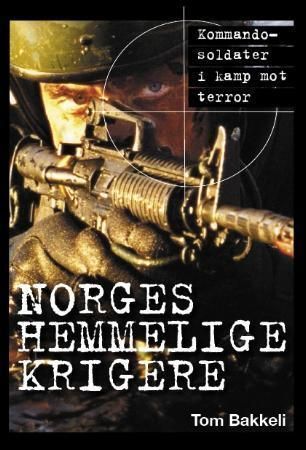 Norges hemmelige krigere : kommandosoldater i kamp mot terror