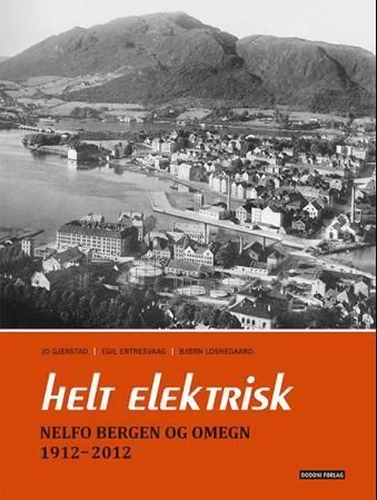 Helt elektrisk : NELFO Bergen og omegn 1912-2012
