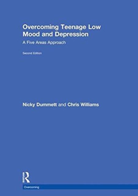 Overcoming Teenage Low Mood and Depression : A Five Areas Approach