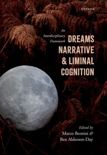 Dreams, Narrative, and Liminal Cognition : An Interdisciplinary Framework