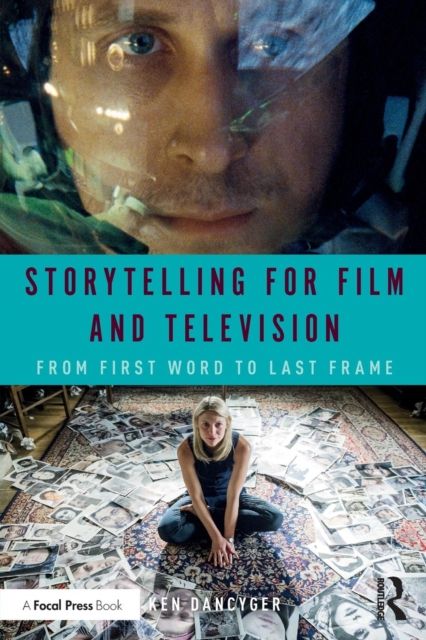 Storytelling for Film and Television : From First Word to Last Frame