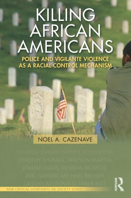 Killing African Americans : Police and Vigilante Violence as a Racial Control Mechanism