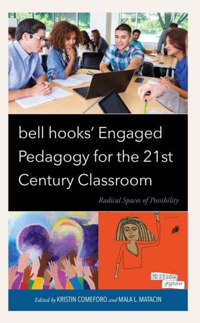 bell hooks’ Engaged Pedagogy for the 21st Century Classroom : Radical Spaces of Possibility