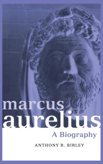 Marcus Aurelius : A Biography
