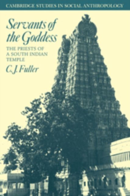 Servants of the Goddess : The Priests of a South Indian Temple