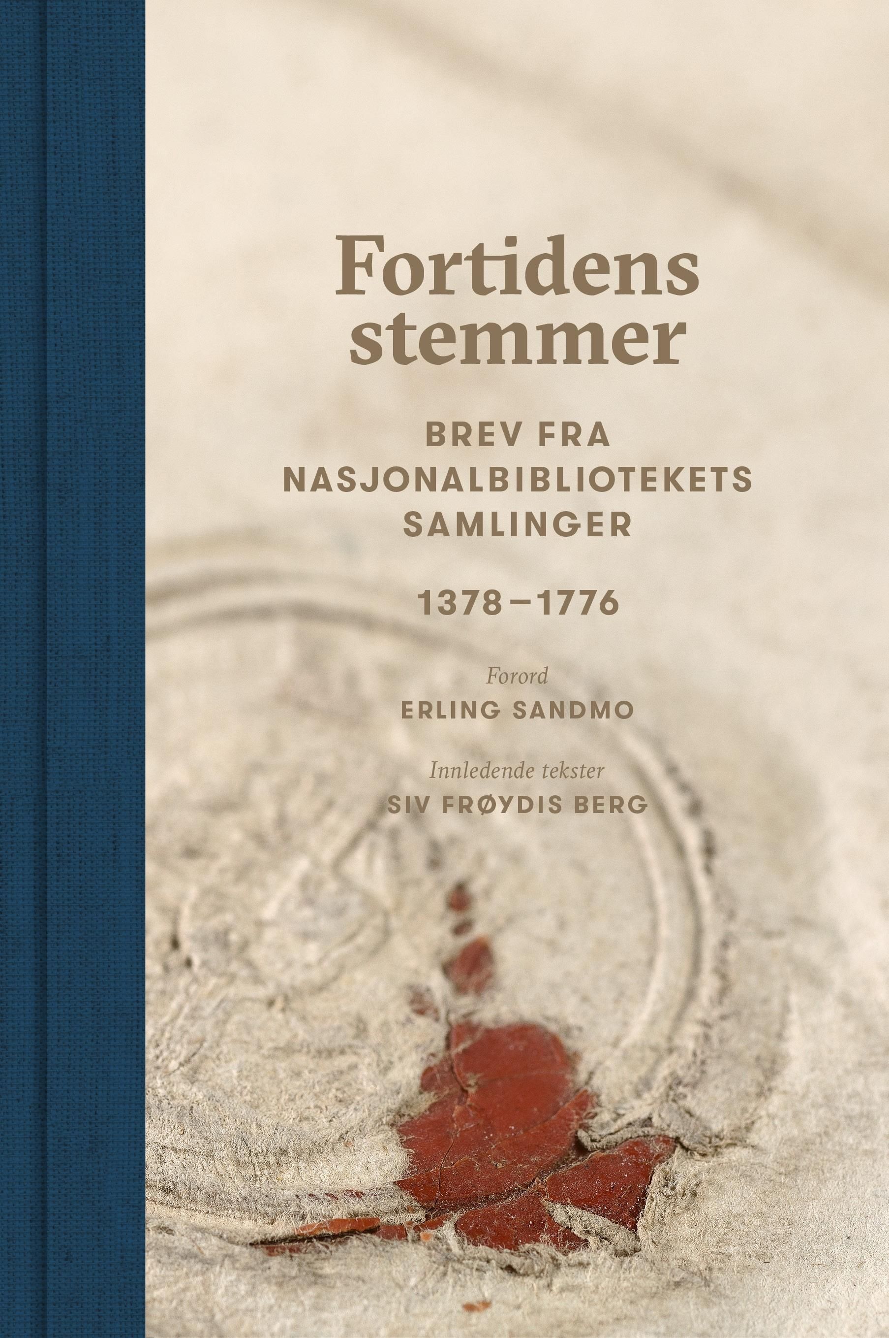 Fortidens stemmer : brev fra Nasjonalbibliotekets samlinger : 1378-1776. Bind 1
