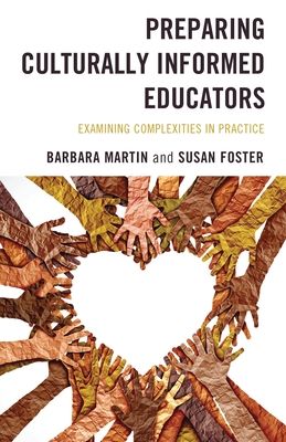 Preparing Culturally Informed Educators : Examining Complexities in Practice