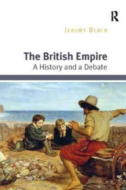 The British Empire : A History and a Debate