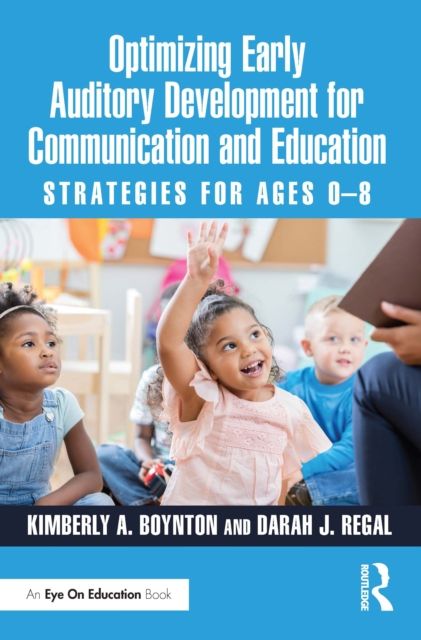 Optimizing Early Auditory Development for Communication and Education : Strategies for Ages 0–8