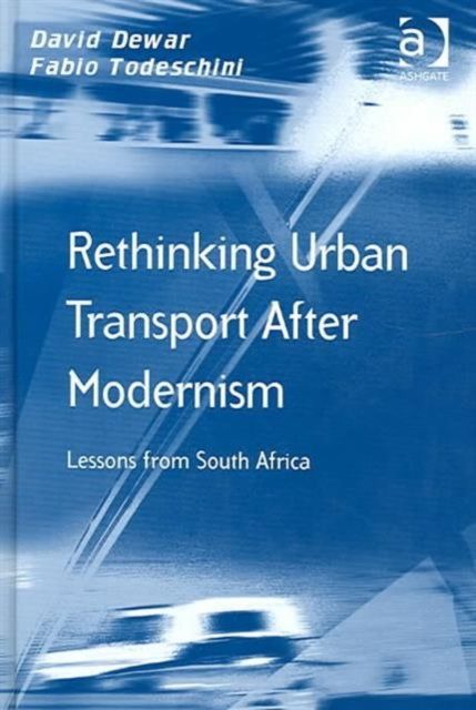 Rethinking Urban Transport After Modernism : Lessons from South Africa