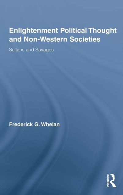 Enlightenment Political Thought and Non-Western Societies : Sultans and Savages