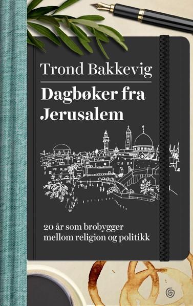 Dagbøker fra Jerusalem : 20 år som brobygger mellom religion og politikk