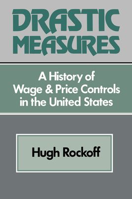 Drastic Measures : A History of Wage and Price Controls in the United States