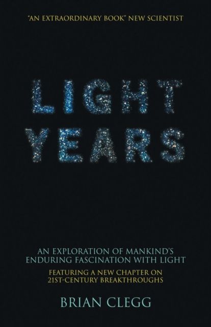 Light Years : An Exploration of Mankind's Enduring Fascination with Light