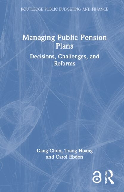 Managing Public Pension Plans : Decisions, Challenges, and Reforms