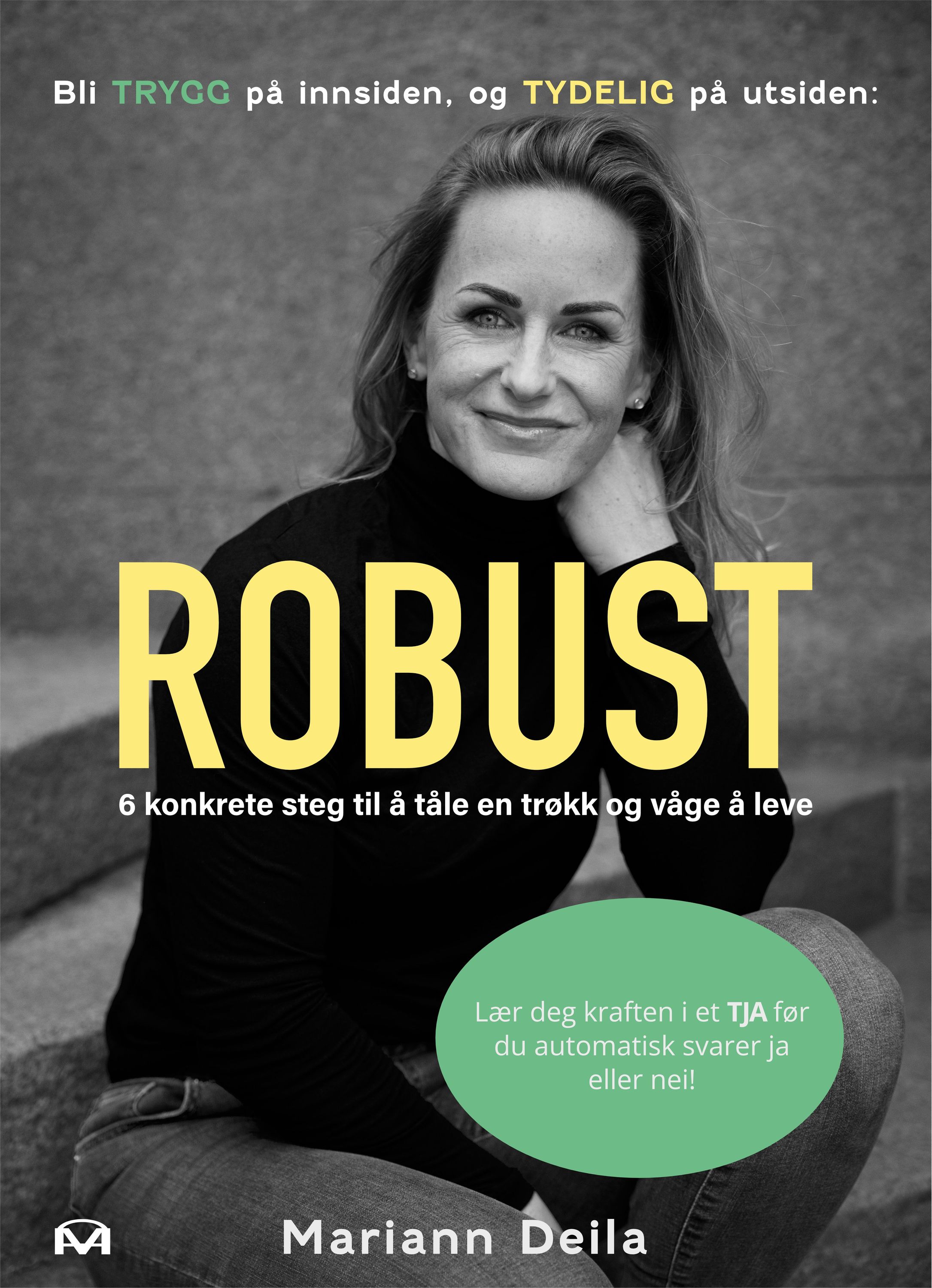 Robust : 6 konkrete steg til å tåle en trøkk og våge å leve : lær deg kraften i et tja før du automatisk svarer ja eller nei