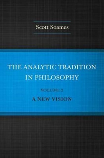 The Analytic Tradition in Philosophy, Volume 2 : A New Vision