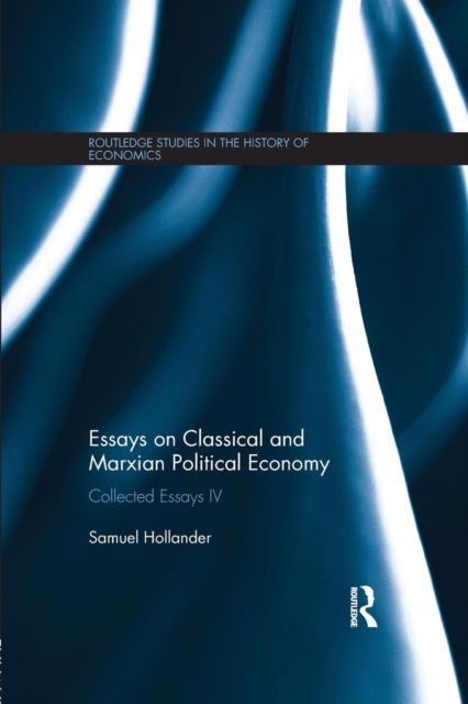 Essays on Classical and Marxian Political Economy : Collected Essays IV
