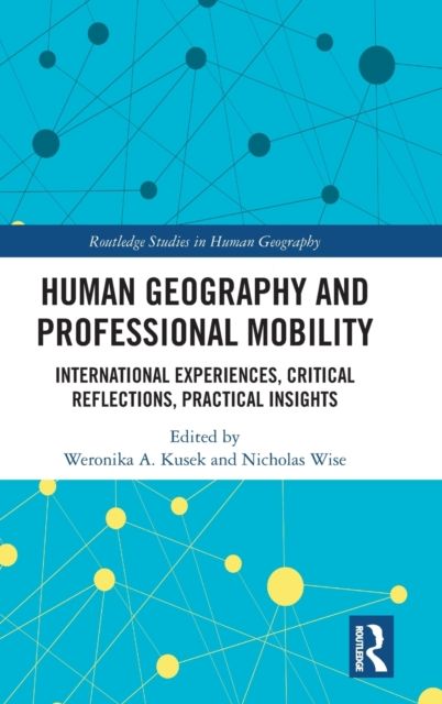 Human Geography and Professional Mobility : International Experiences, Critical Reflections, Practical Insights