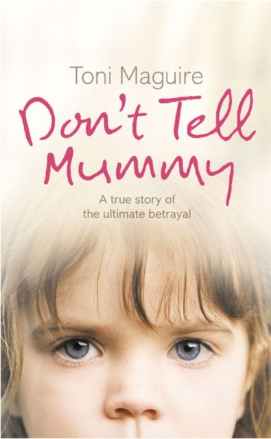 Forsidebilde av Don’t Tell Mummy : A True Story of the Ultimate Betrayal