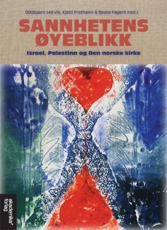 Sannhetens øyeblikk : Israel, Palestina og Den norske kirke