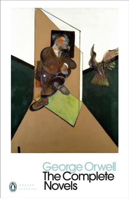 The Complete Novels of George Orwell : Animal Farm, Burmese Days, A Clergyman's Daughter, Coming Up for Air, Keep the Aspidistra Flying, Nineteen Eighty-Four