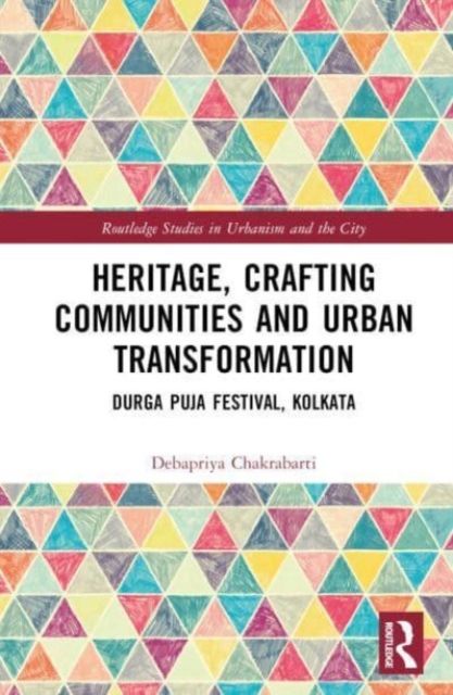 Heritage, Crafting Communities and Urban Transformation : Durga Puja Festival, Kolkata