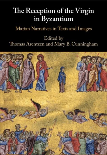 Forsidebilde av The Reception of the Virgin in Byzantium : Marian Narratives in Texts and Images