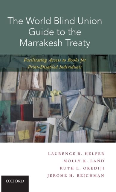 The World Blind Union Guide to the Marrakesh Treaty : Facilitating Access to Books for Print-Disabled Individuals