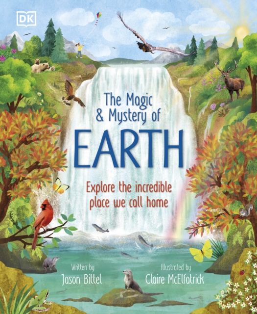 Forsidebilde av The Magic and Mystery of Earth : Explore the Incredible Place We Call Home