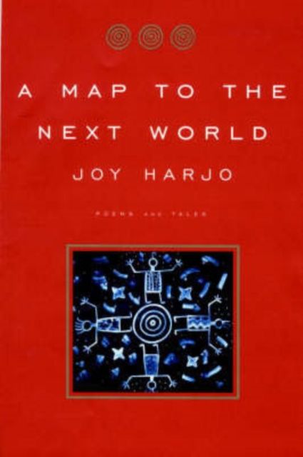 A Map to the Next World : Poems and Tales
