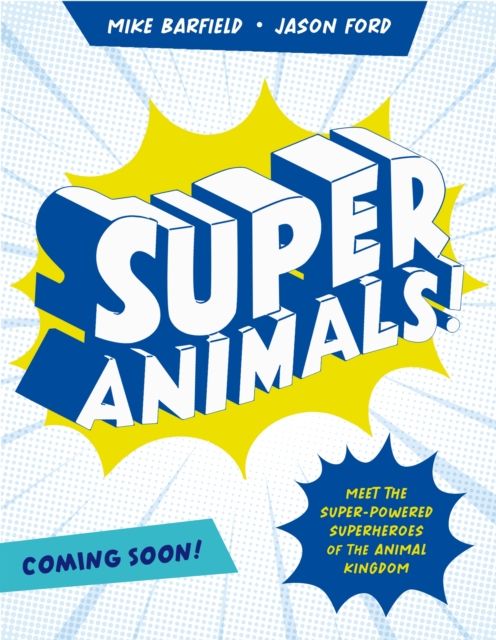 Super Animals! : Meet the super-powered heroes of the animal kingdom?