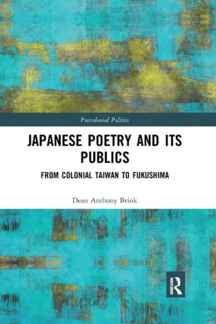Japanese Poetry and its Publics : From Colonial Taiwan to Fukushima