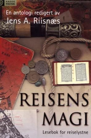 Reisens magi : lesebok for reiselystne : en antologi