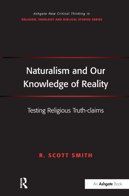 Naturalism and Our Knowledge of Reality : Testing Religious Truth-claims