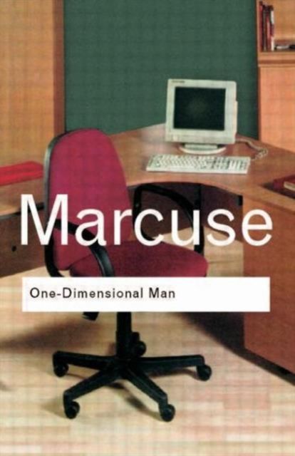One-Dimensional Man : Studies in the Ideology of Advanced Industrial Society