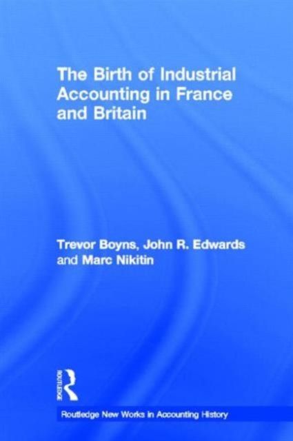 The Birth of Industrial Accounting in France and Britain