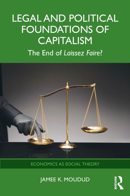Legal and Political Foundations of Capitalism : The End of Laissez Faire?