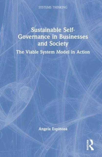 Sustainable Self-Governance in Businesses and Society : The Viable System Model in Action