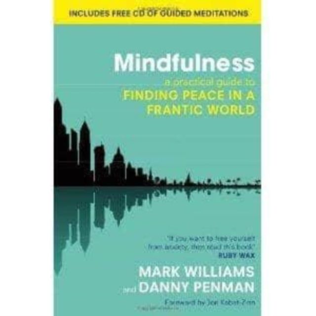 Mindfulness : A practical guide to finding peace in a frantic world