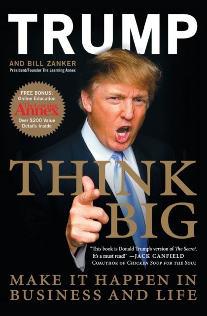Think Big : Make It Happen in Business and Life